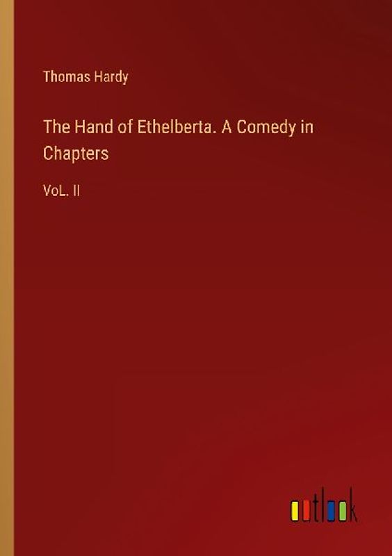 The Hand of Ethelberta. A Comedy in Chapters