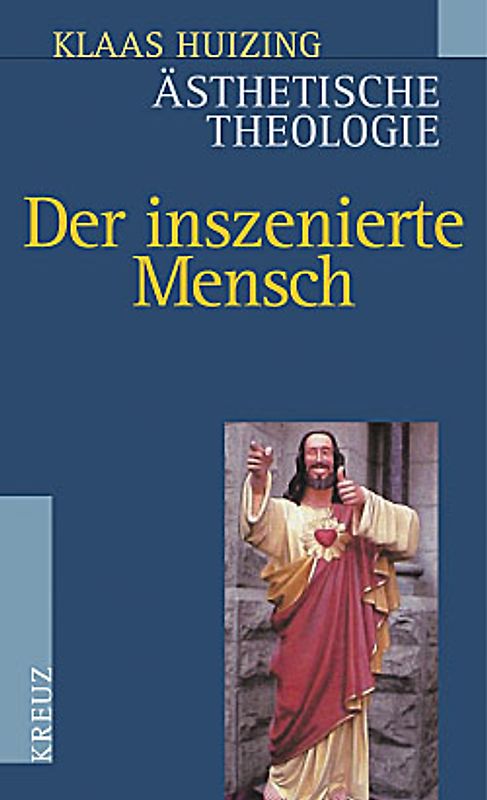 Ästhetische Theologie. Der inszenierte Mensch