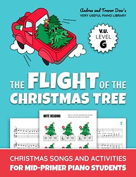 The Flight Of The Christmas Tree, V. U. Level G: Christmas Songs and Activities for Mid-Primer Piano Students (Andrea and Trevor Dow's Very Useful Piano Library)