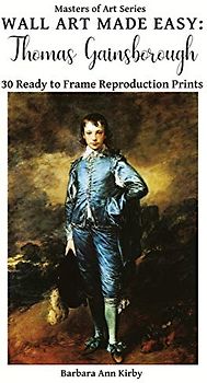 Wall Art Made Easy: Thomas Gainsborough: 30 Ready to Frame Reproduction Prints (Masters of Art, Band 10)