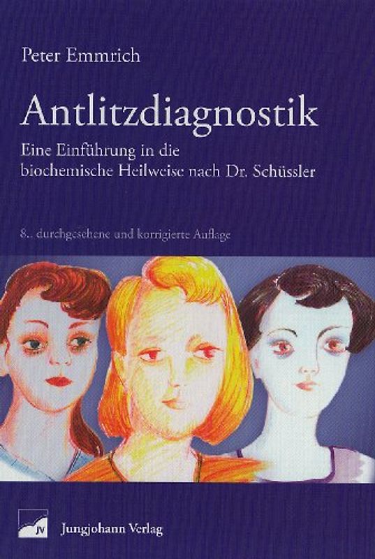 Antlitzdiagnostik. Eine Einführung in die biochemische Heilweise nach Dr. Schüssler