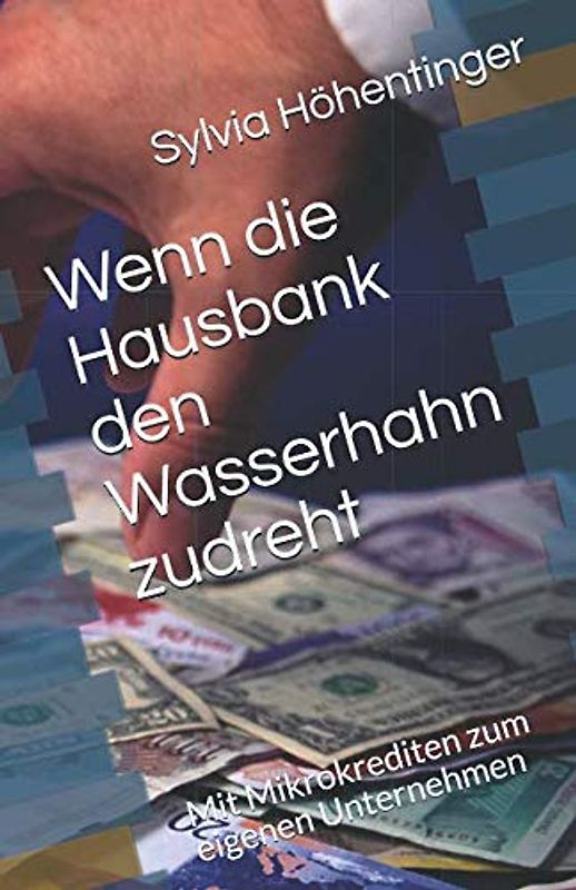 Wenn die Hausbank den Wasserhahn zudreht: Mit Mikrokrediten zum eigenen Unternehmen