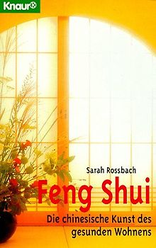 Feng Shui. Die chinesische Kunst des gesunden Wohnens