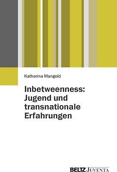 Inbetweenness: Jugend und transnationale Erfahrungen