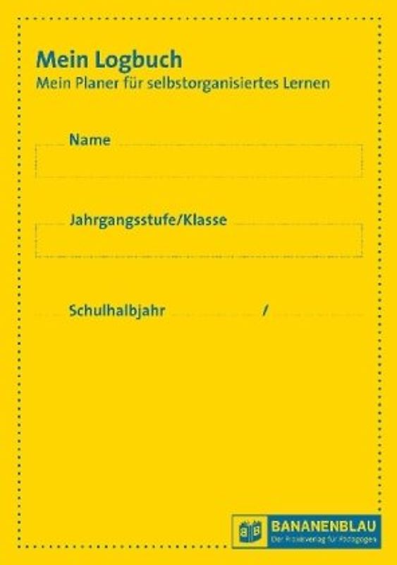 Mein Logbuch. Mein Planer für selbstorganisiertes Lernen
