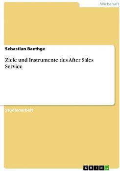 Ziele und Instrumente des After Sales Service