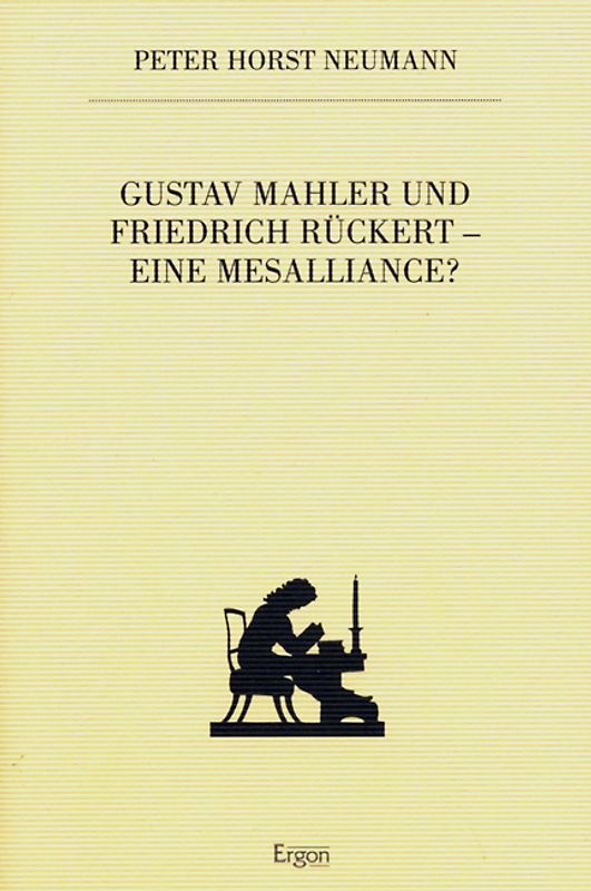 Gustav Mahler und Friedrick Rückert - eine Mesalliance?