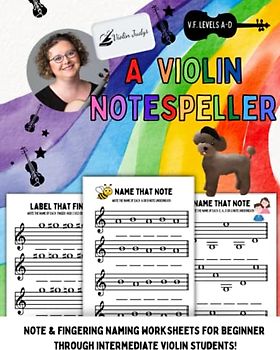 A Violin Notespeller: Note reading and fingering worksheets for beginning through intermediate Violin learners