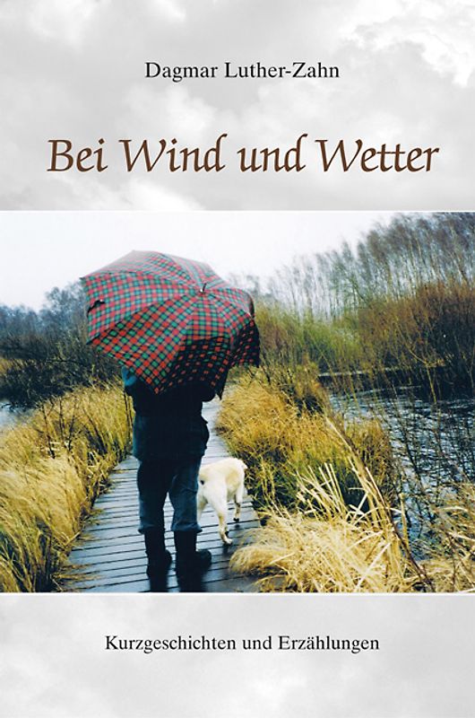Bei Wind und Wetter. Kurzgeschichten und Erzählungen