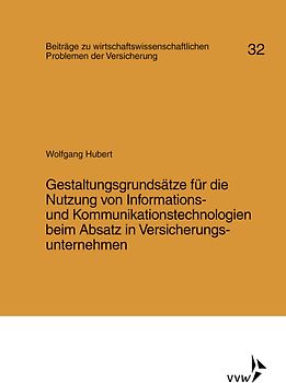Gestaltungsgrundsätze für die Nutzung von Informations- und Kommunikationstechnologien beim Absatz in Versicherungsunternehmen