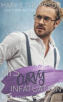 His Curvy Infatuation: A Small Town Curvy Girl Romance (Book Boyfriends Wanted, Band 13)