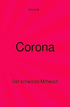 Corona - Der schwarze Mittwoch
