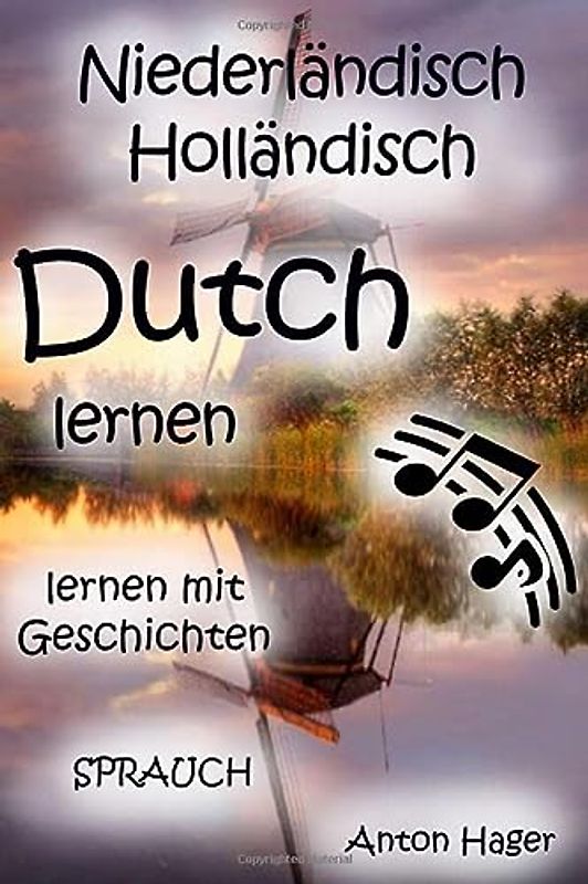 NIEDERLÄNDISCH Holländisch Dutch lernen: SPRAUCH - lernen mit Geschichten (Sprachen lernen - Sprauch, Band 6)