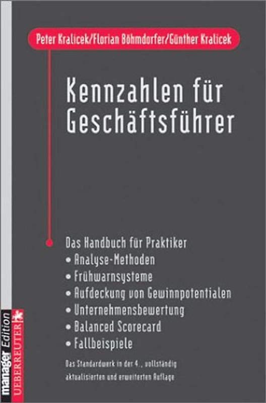 Kennzahlen für Geschäftsführer. Das Handbuch für Praktiker. Analysemethoden - Frühwarnsysteme - Aufdeckung von Gewinnpotentialen - Unternehmensbewertung - Balanced Scorecard - Fallbeispiele