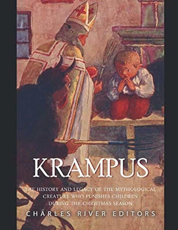Krampus: The History and Legacy of the Mythological Figure Who Punishes Children during the Christmas Season