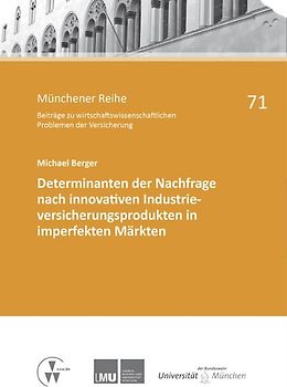 Determinanten der Nachfrage nach innovativen Industrieversicherungsprodukten in imperfekten Märkten
