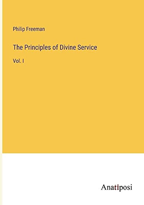 The Principles of Divine Service: Vol. I