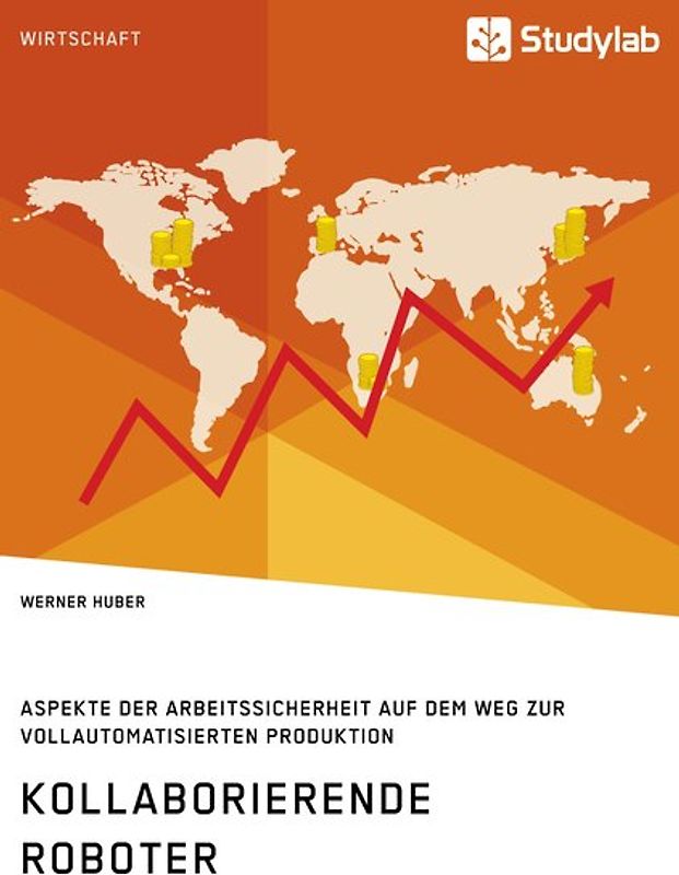 Kollaborierende Roboter. Aspekte der Arbeitssicherheit auf dem Weg zur Vollautomatisierten Produktion
