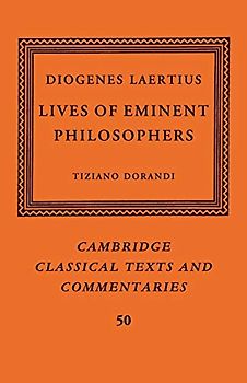 Diogenes Laertius: Lives of Eminent Philosophers (Cambridge Classical Texts and Commentaries, Band 50)