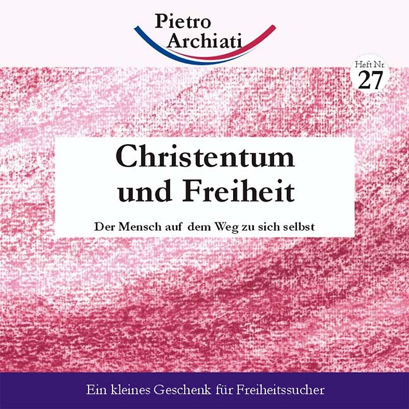 Christentum und Freiheit. Der Mensch auf dem Weg zu sich selbst
