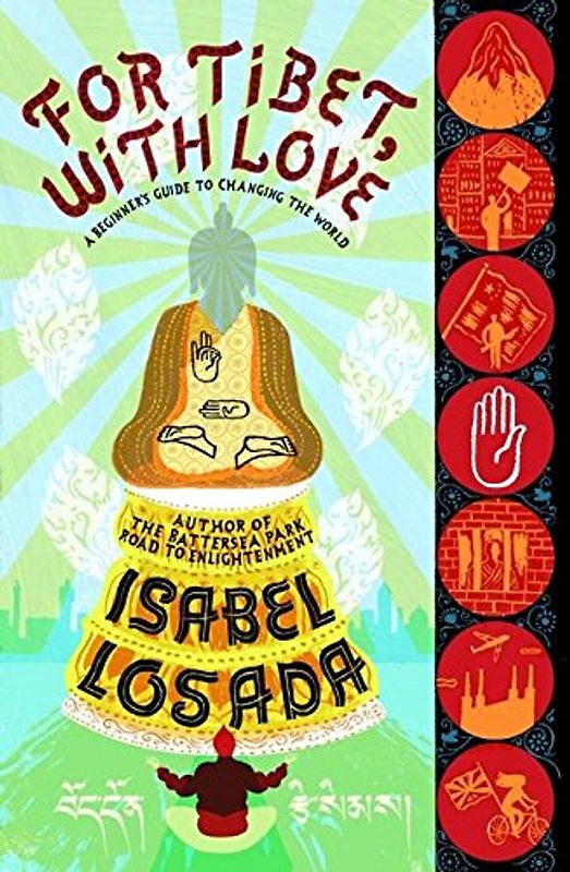 For Tibet, with Love - A Beginner's Guide to Changing the World - Isabel Losada [Paperback]