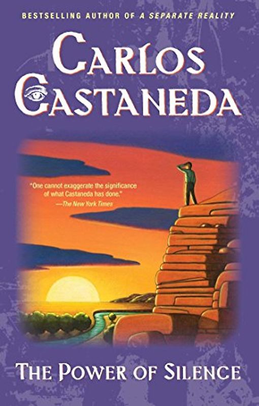 The Power of Silence: Further Lessons of Don Juan - Castaneda, Carlos