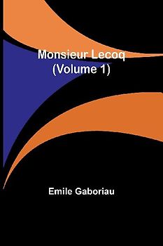 Monsieur Lecoq (Volume 1)
