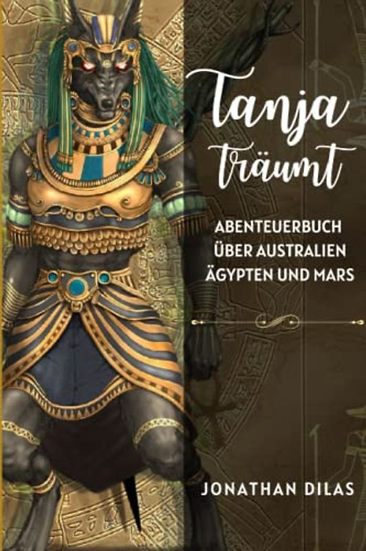 Tanja träumt: Abenteuerbuch über Australien Ägypten und Mars