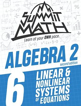Summit Math Algebra 2 Book 6: Linear and Nonlinear Systems of Equations (Guided Discovery Algebra 2 Series - 2nd Edition, Band 6)