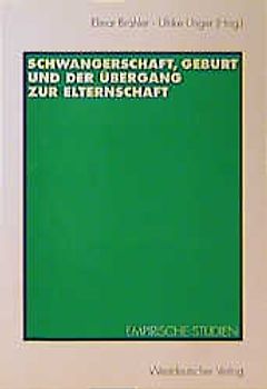 Schwangerschaft, Geburt und der Übergang zur Elternschaft