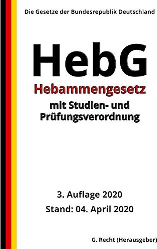 Hebammengesetz – HebG mit Studien- und Prüfungsverordnung, 3. Auflage 2020
