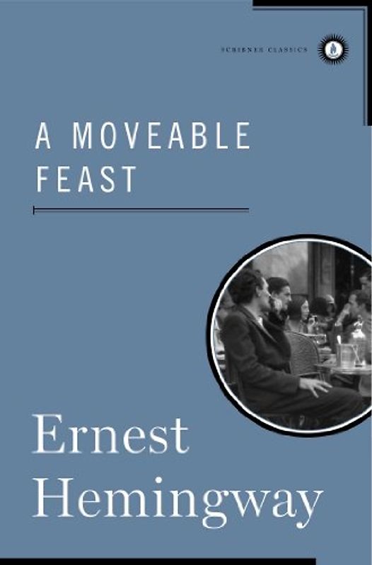 A Moveable Feast (Scribner Classics) - Ernest Hemingway