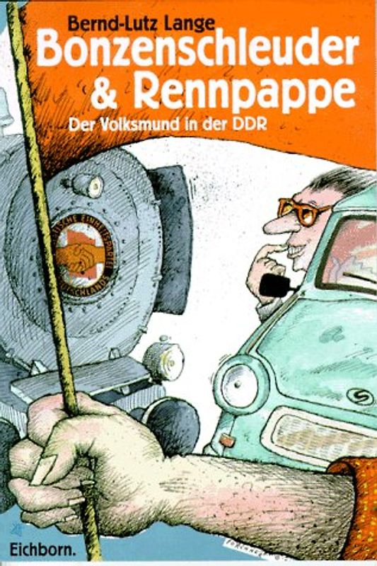 Bonzenschleuder & Rennpappe. Der Volksmund in der DDR