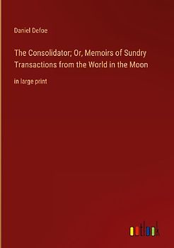 The Consolidator; Or, Memoirs of Sundry Transactions from the World in the Moon