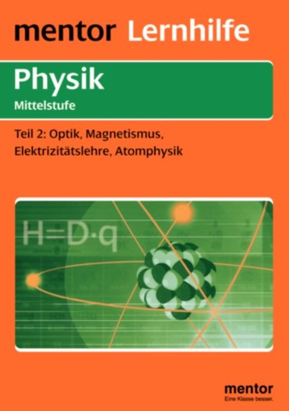 Physik Mittelstufe. Optik, Magnetismus, Elektrizitätslehre, Atomphysik
