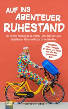 Auf ins Abenteuer Ruhestand: Die perfekte Anleitung für ein erfülltes Leben. Mehr Zeit, neue Möglichkeiten, Reisen und Freude bis ins hohe Alter.