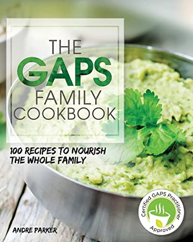 GAPS Family Cookbook: 100 Recipes to Nourish the Whole Family: 100 Recipes to Nourish the Whole Family Paperback (Gaps Diet Series)