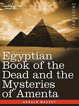 Egyptian Book of the Dead and the Mysteries of Amenta (Ancient Egypt)