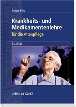 Krankheits- und Medikamentenlehre für die Altenpflege