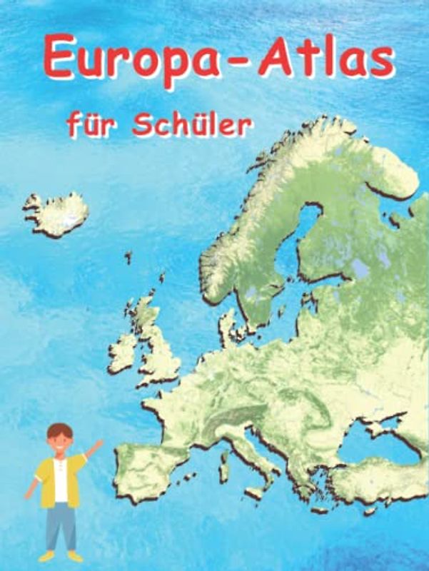 Europa Atlas für Schüler: Geographischer Atlas für Kinder Europäische Länder (Atlas Europa für Schüler)