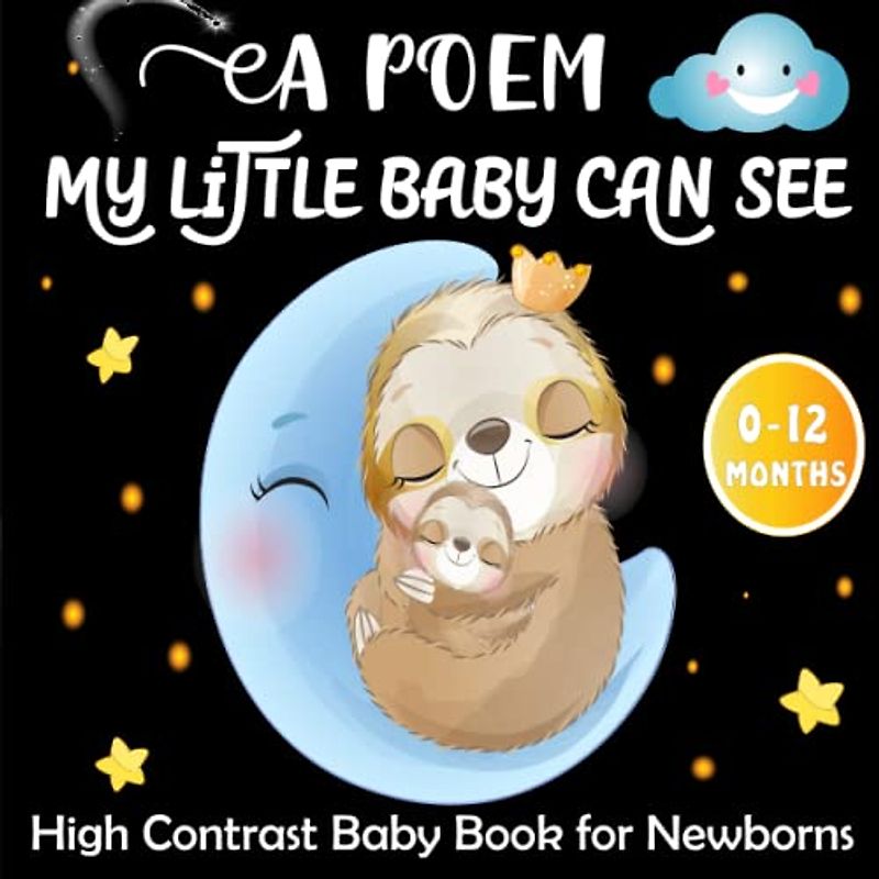 A Poem My Little Baby Can See -High Contrast Baby Book for Newborns: Heartwarming Poem and Black and White Cute Images That Welcomes Your Child to The World