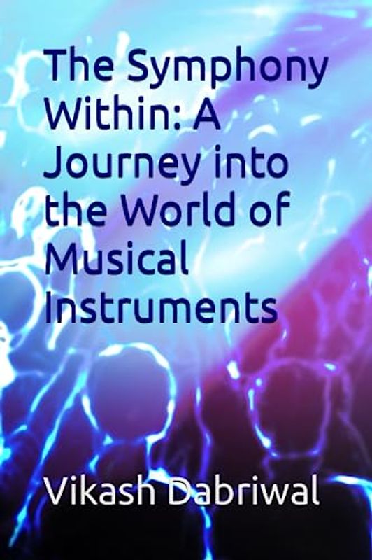 The Symphony Within: A Journey into the World of Musical Instruments