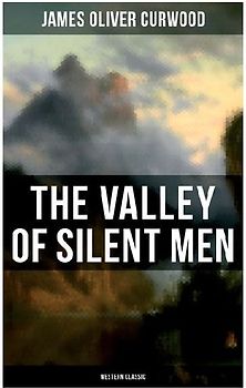The Valley of Silent Men (Western Classic)