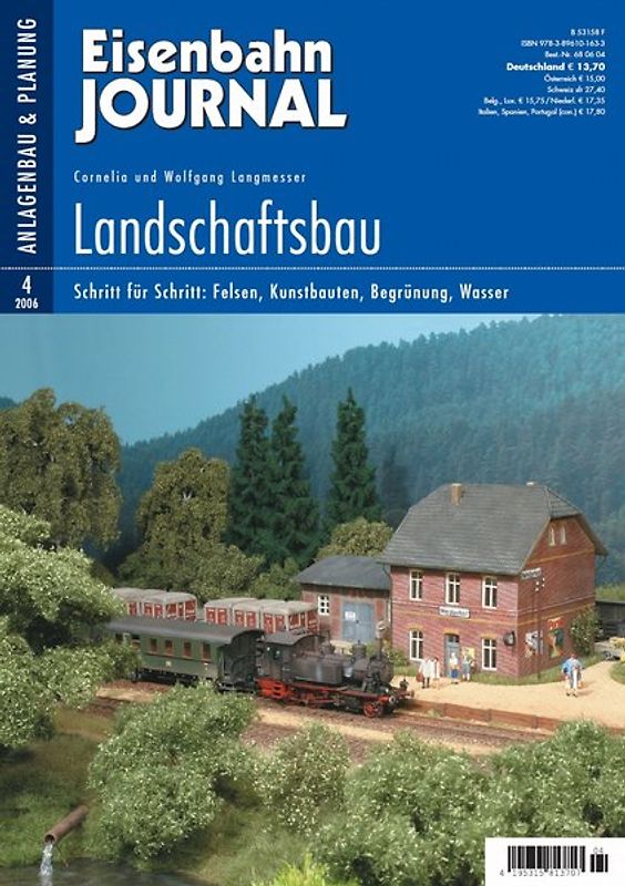 Landschaftsbau. Schritt für Schritt: Felsen, Kunstbauten, Begrünung, Wasser Eisenbahn-Journal Anlagenbau & Planung 4/2006