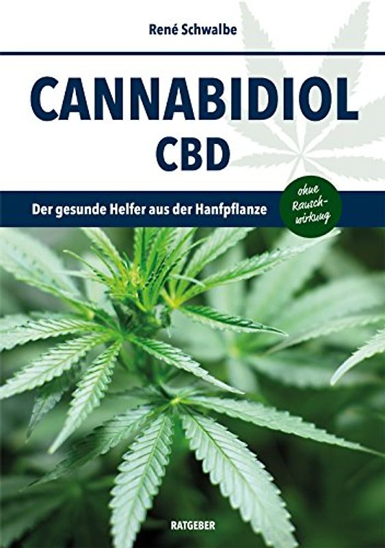 Cannabidiol CBD Ratgeber: Der gesunde Helfer aus der Hanfpflanze ohne Rauschwirkung