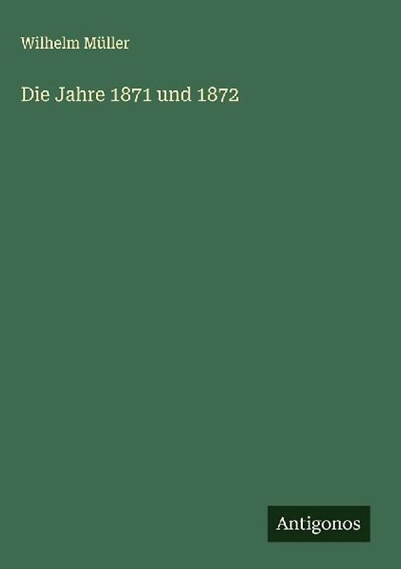 Die Jahre 1871 und 1872
