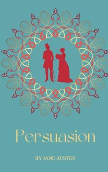 Persuasion: The 1817 Regency Romance novel (Annotated)