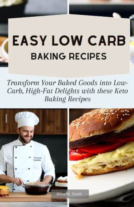 Easy Low Carb Baking Recipes: Transform Your Baked Goods into Low-Carb, High-Fat Delights with these Keto Baking Recipes