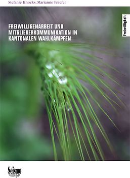 Freiwilligenarbeit und Mitgliederkommunikation in kantonalen Wahlkämpfen