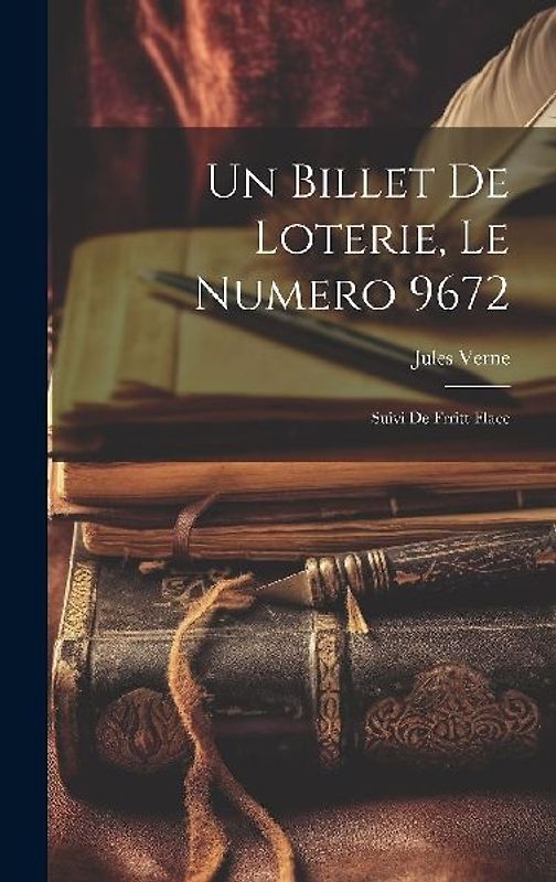 Un billet de loterie, le numero 9672; suivi de Frritt-Flacc